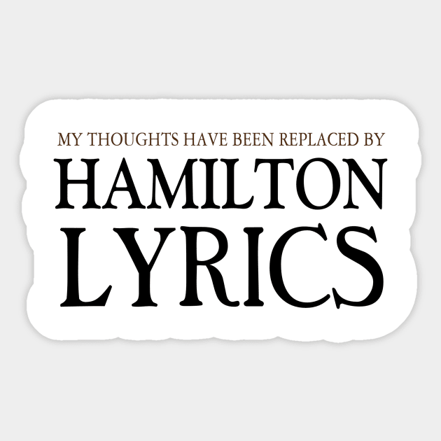 My Thoughts Have Been Replaced by Hamilton Lyrics Hamilton Sticker by FERRAMZ